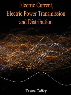 cover image of Electric Current, Electric Power Transmission and Distribution